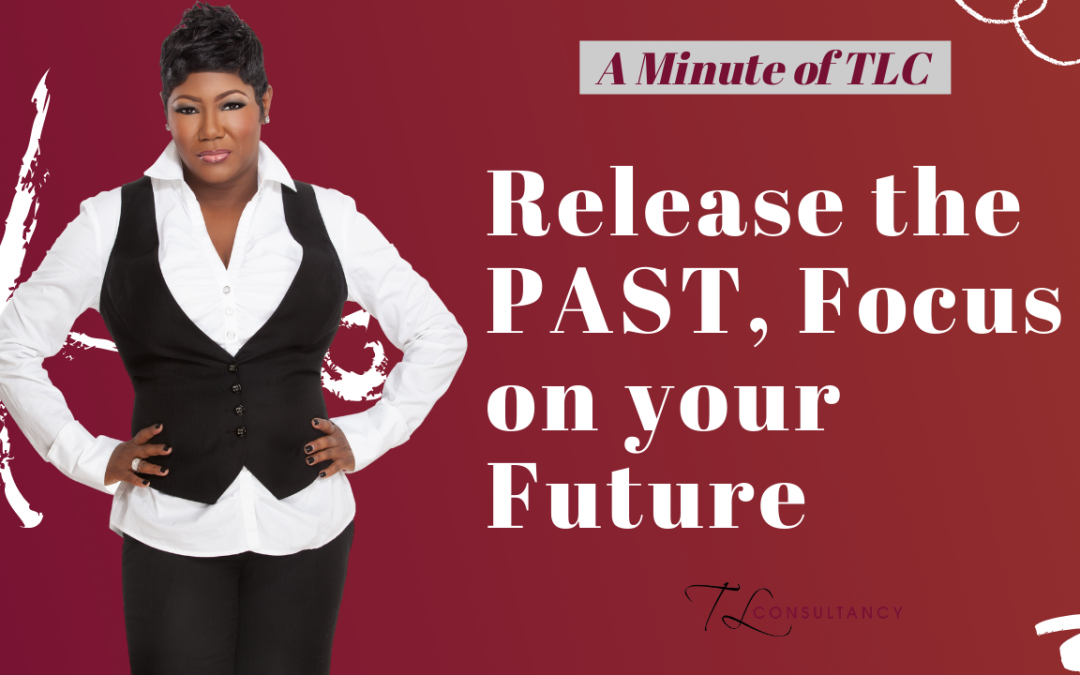 Release the PAST, Focus on your Future