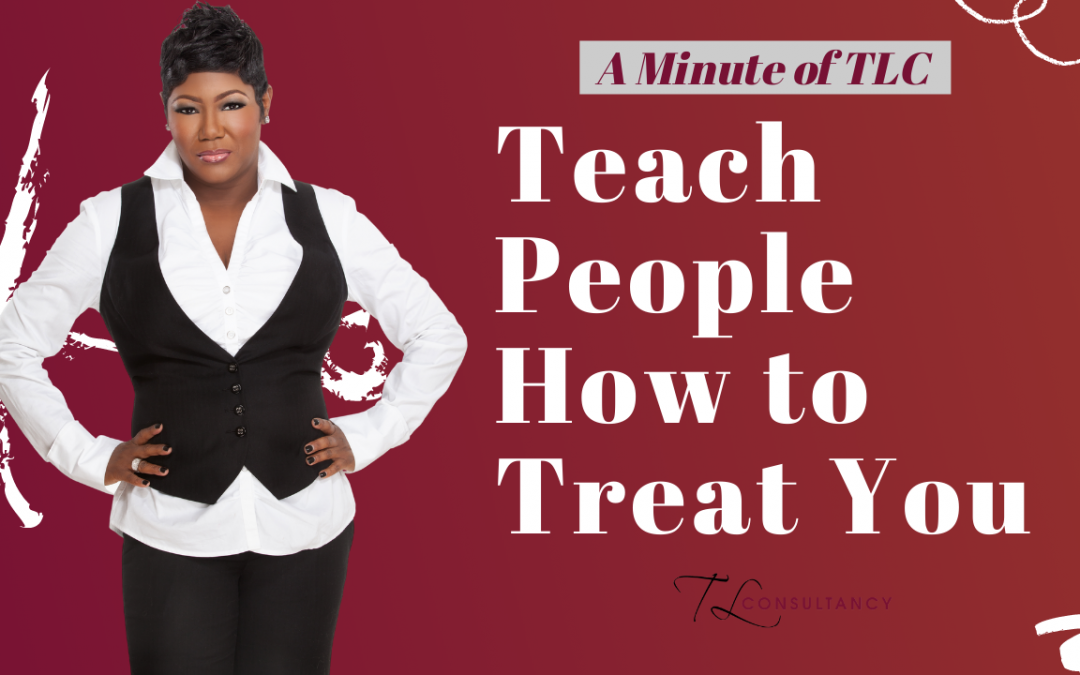 Teach People How to Treat You